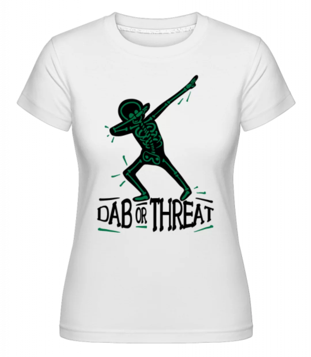 Dab or Threat · Shirtinator Frauen T-Shirt günstig online kaufen