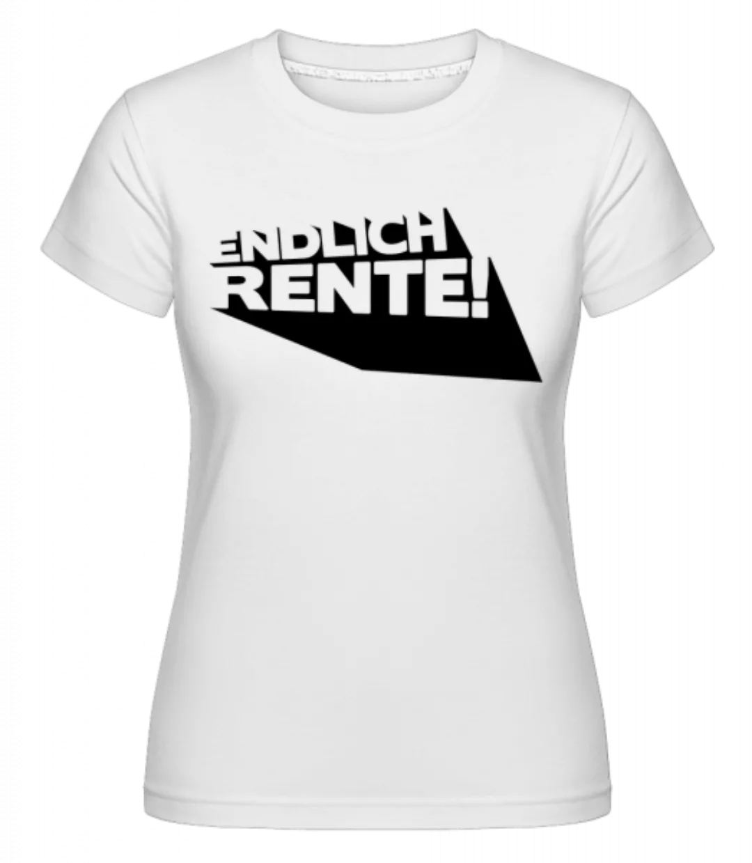 Endlich Rente! · Shirtinator Frauen T-Shirt günstig online kaufen