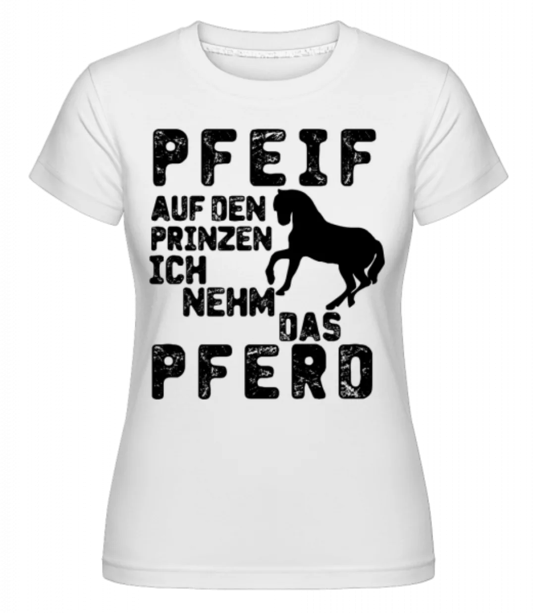 Pfeif Auf Den Prinzen · Shirtinator Frauen T-Shirt günstig online kaufen