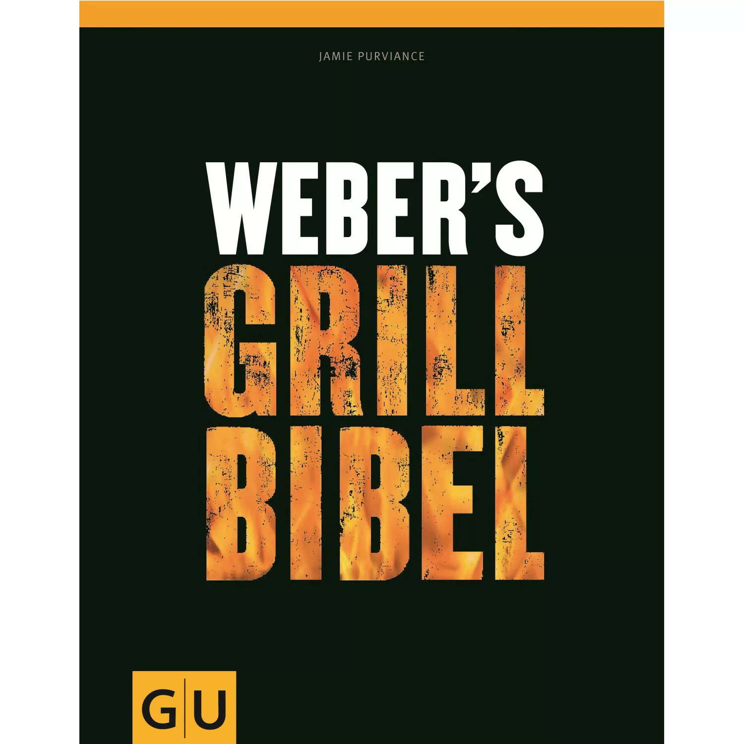 Weber's Grillbibel, Das große Grill-Standardwerk von Jamie Purviance günstig online kaufen