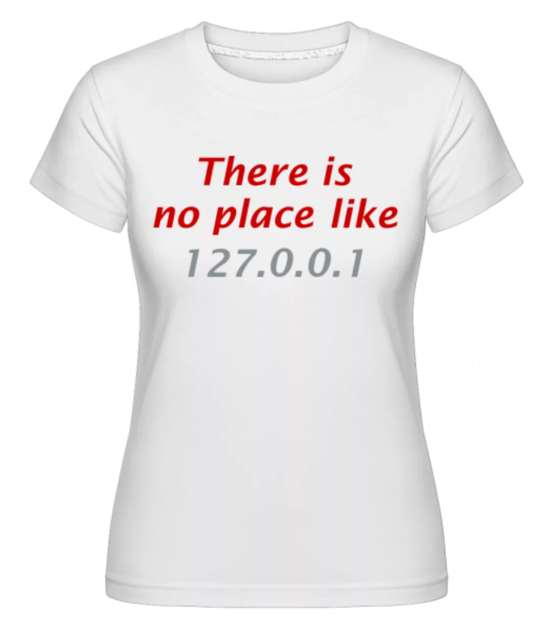 There Is No Place Like Home · Shirtinator Frauen T-Shirt günstig online kaufen