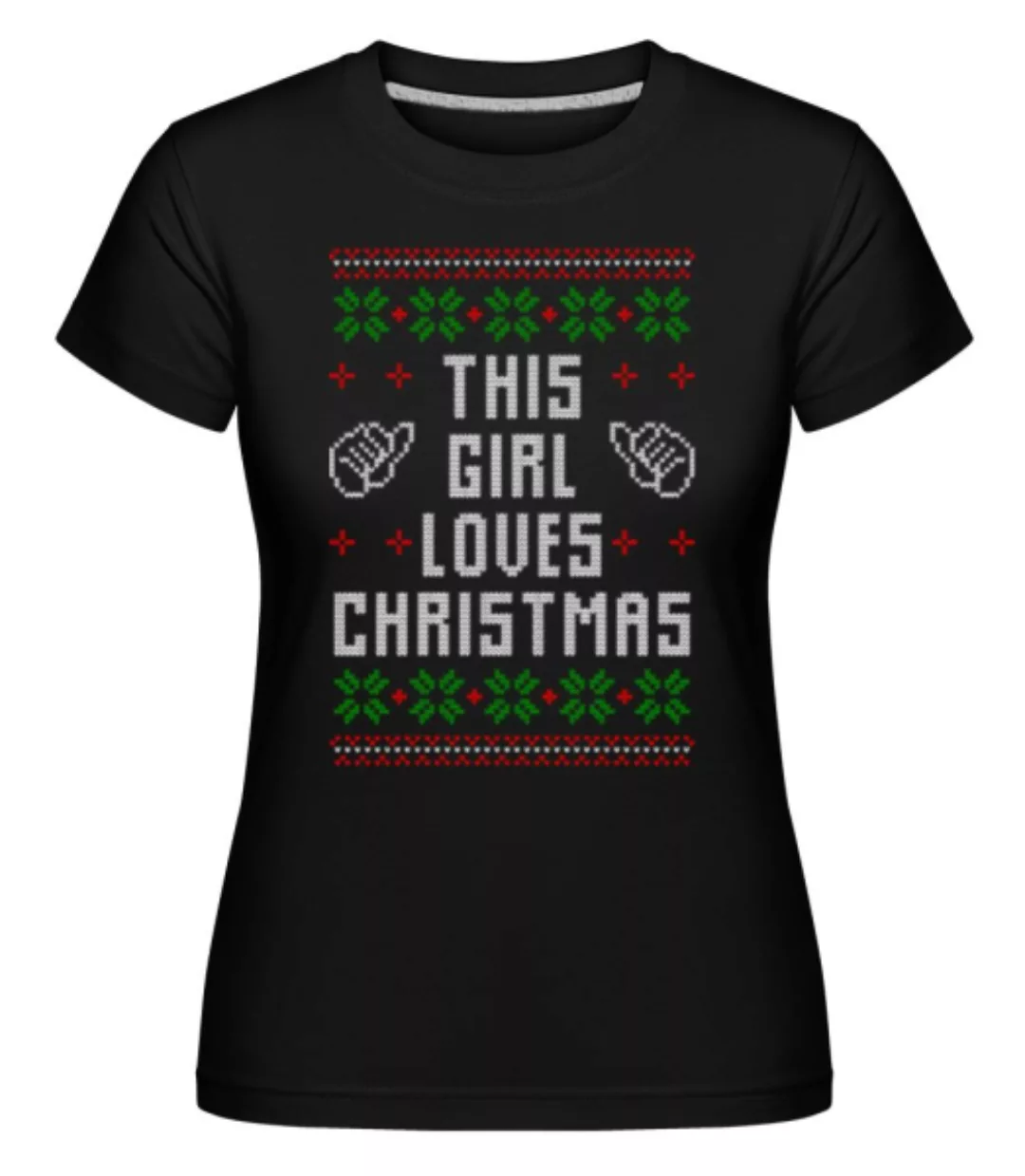 This Girl Loves Christmas · Shirtinator Frauen T-Shirt günstig online kaufen