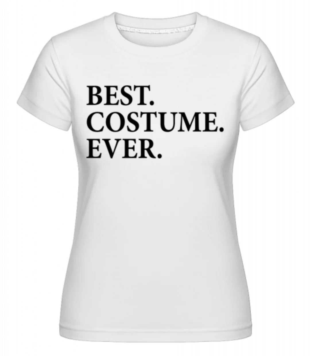 Best. Costume. Ever. · Shirtinator Frauen T-Shirt günstig online kaufen