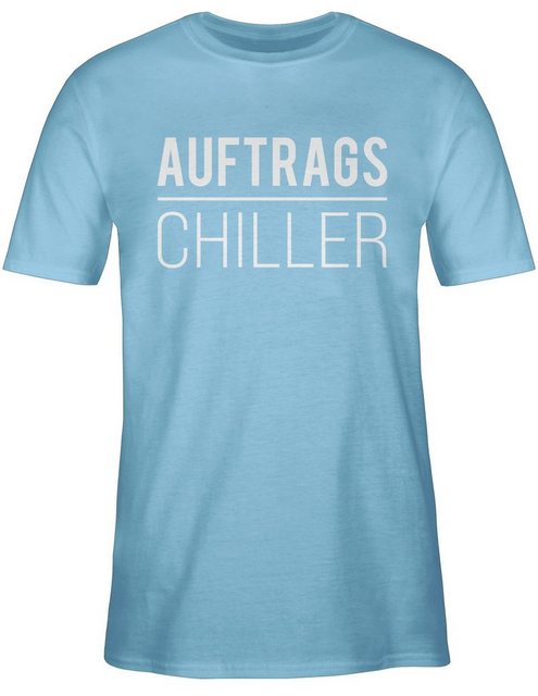 Shirtracer T-Shirt Auftragschiller weiß Sprüche Statement mit Spruch günstig online kaufen