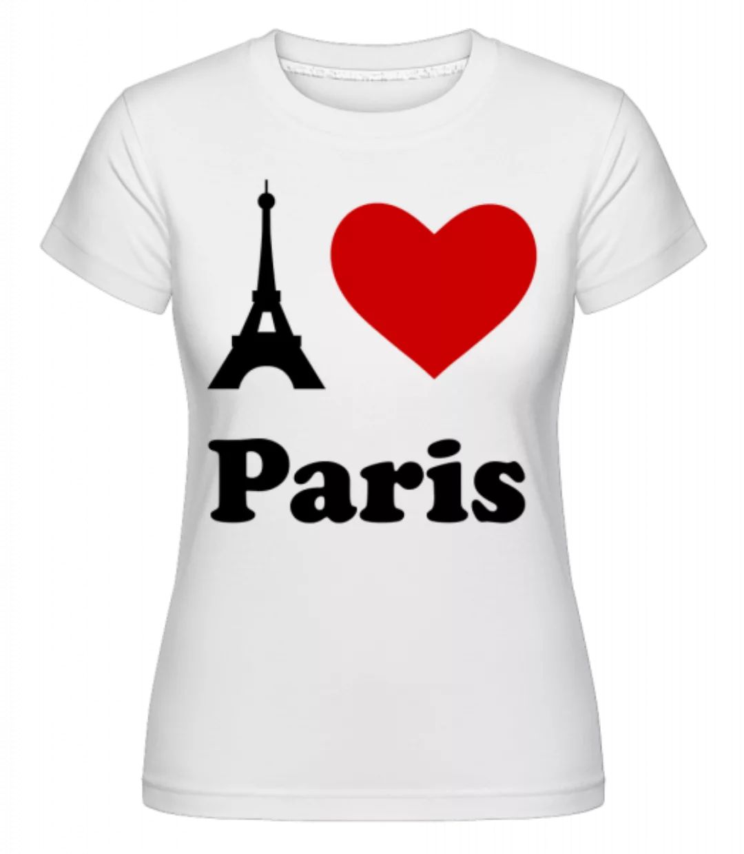 I Love Paris · Shirtinator Frauen T-Shirt günstig online kaufen