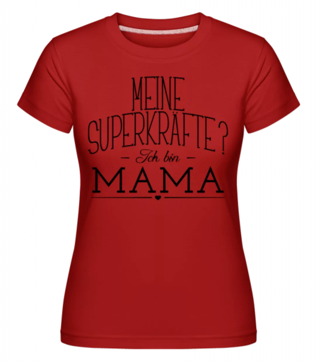 Superkräfte Mama · Shirtinator Frauen T-Shirt günstig online kaufen