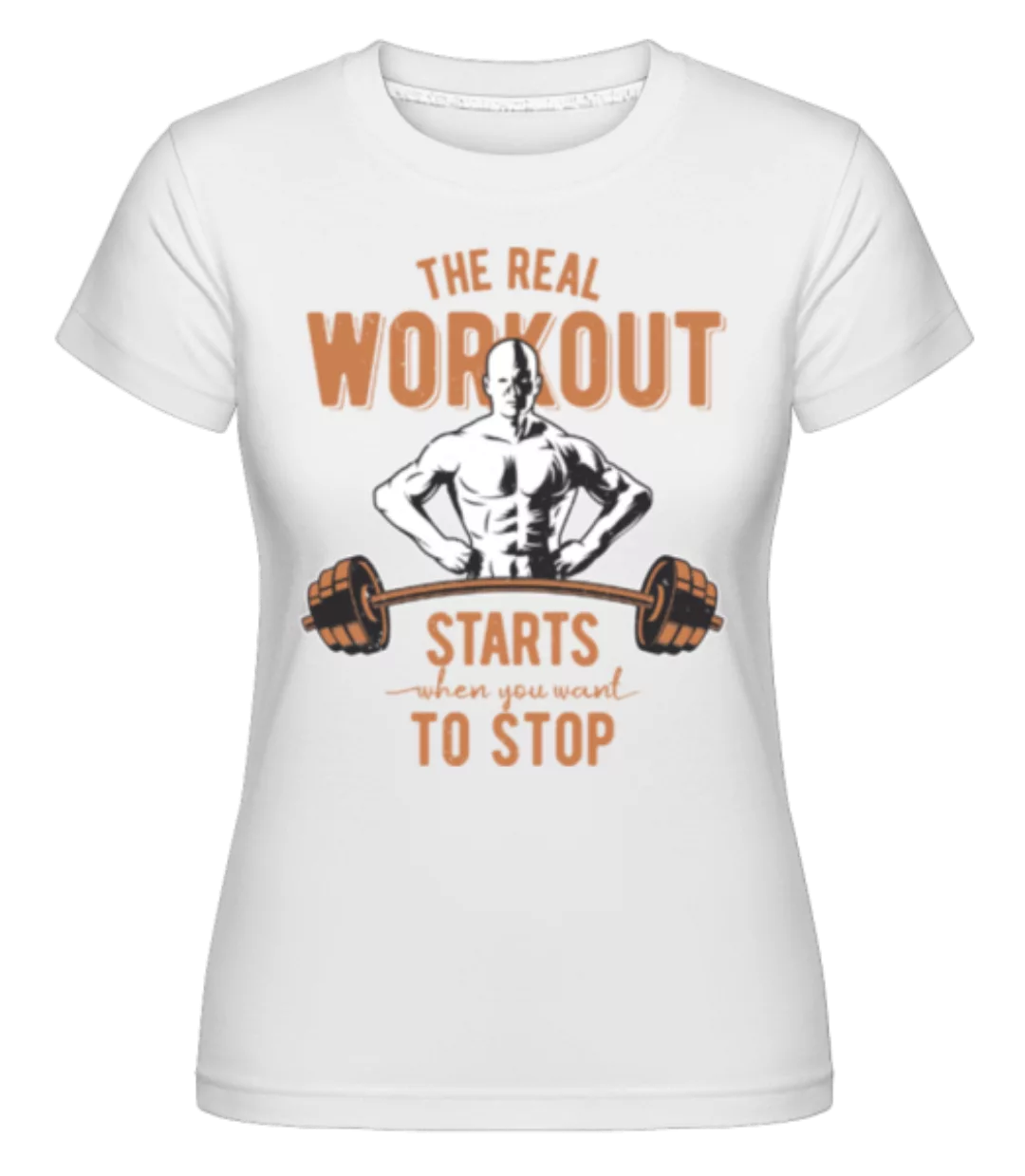 The Real Workout · Shirtinator Frauen T-Shirt günstig online kaufen
