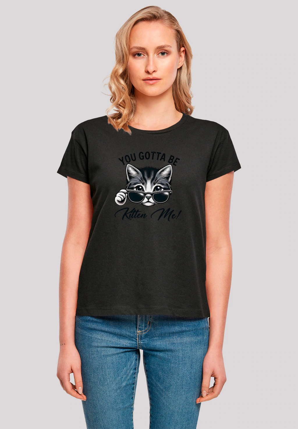 F4NT4STIC T-Shirt "Kätzchen You Gotta Be Kitten Me", Premium Qualität günstig online kaufen