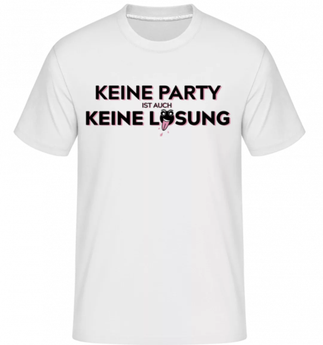Keine Party Ist Auch Keine Lösung · Shirtinator Männer T-Shirt günstig online kaufen