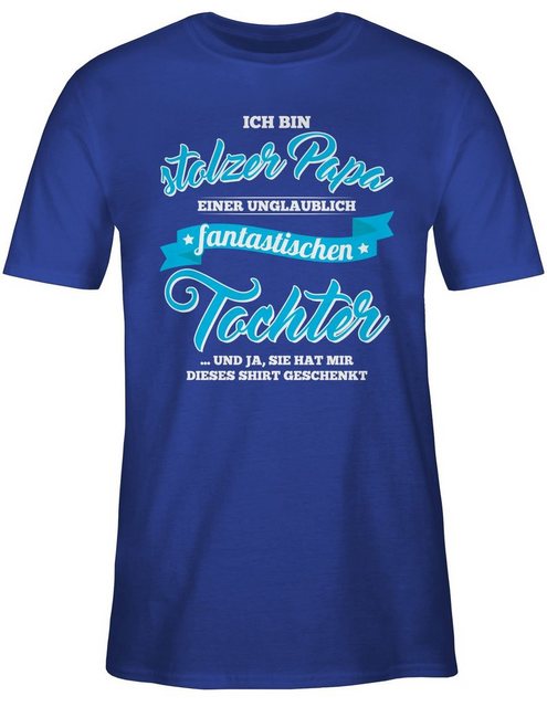 Shirtracer T-Shirt Stolzer Papa einer fantastischen Tochter Papa günstig online kaufen