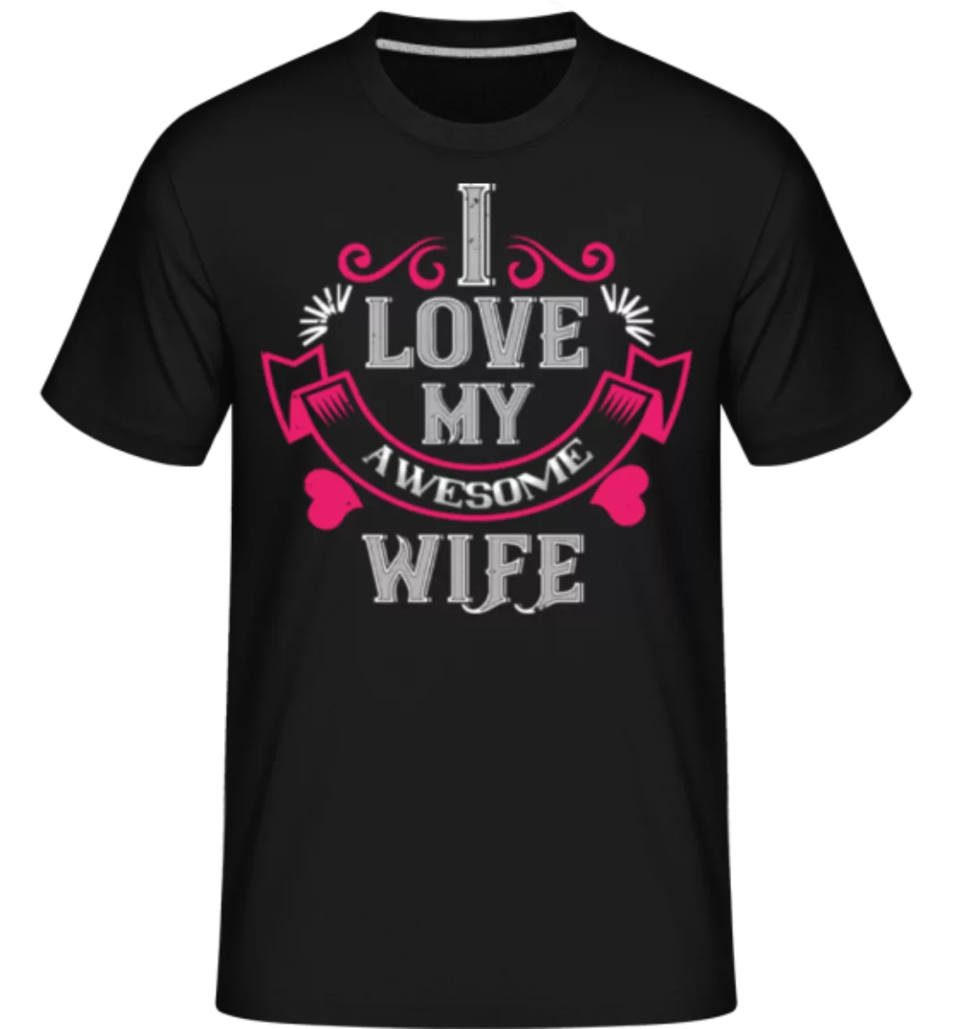 I Love My Awesome Wife · Shirtinator Männer T-Shirt günstig online kaufen