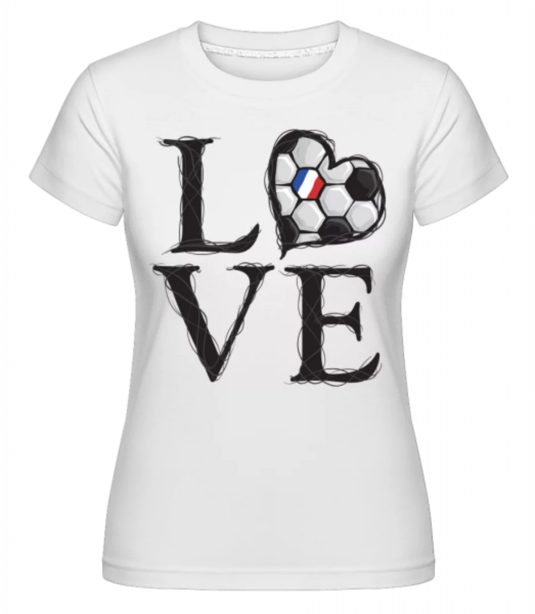 Fußball Liebe Frankreich · Shirtinator Frauen T-Shirt günstig online kaufen