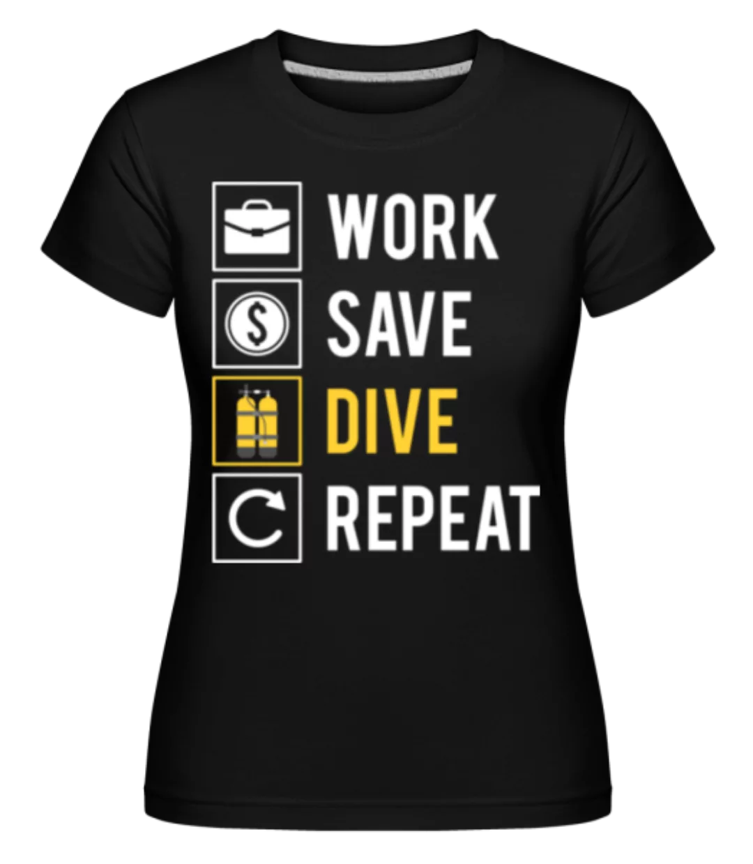 Work Save Dive Repeat · Shirtinator Frauen T-Shirt günstig online kaufen