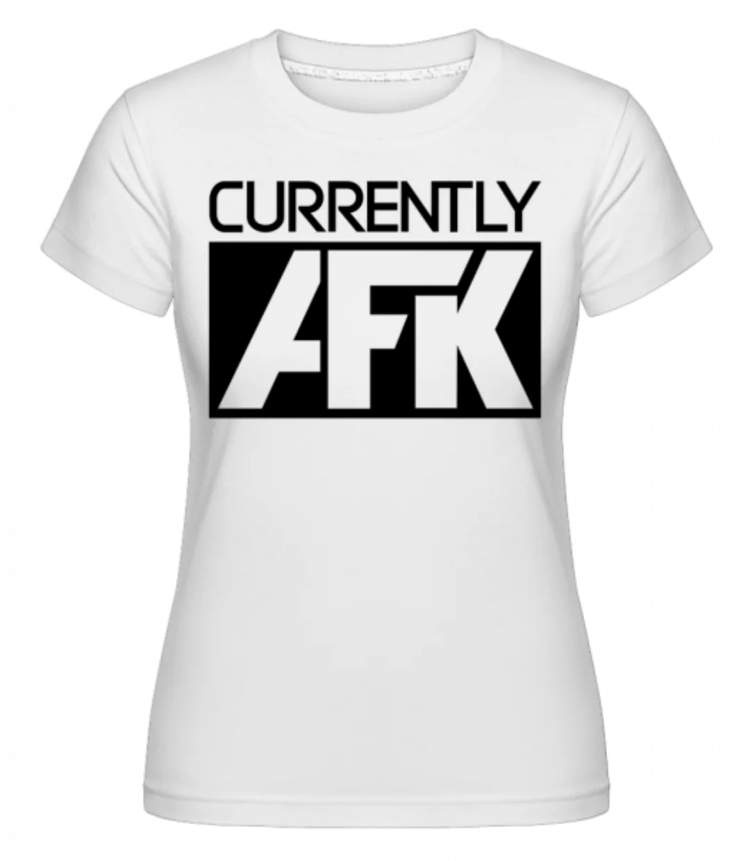 Currently AFK · Shirtinator Frauen T-Shirt günstig online kaufen