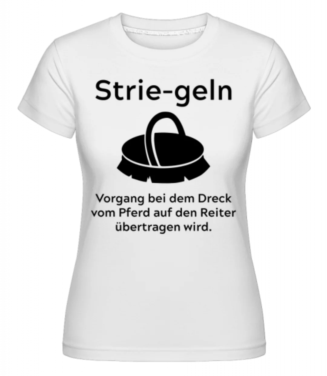 Definition Des Striegelns · Shirtinator Frauen T-Shirt günstig online kaufen