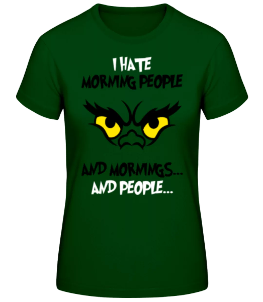 I Hate Morning People · Frauen Basic T-Shirt günstig online kaufen