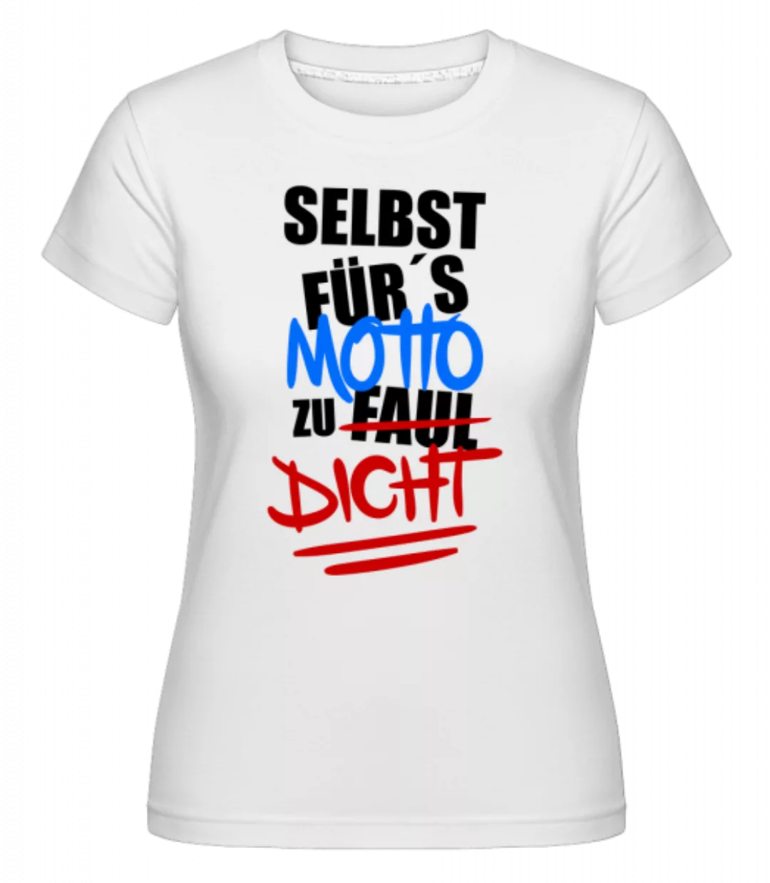 Selbst Für's Motto Zu Dicht · Shirtinator Frauen T-Shirt günstig online kaufen
