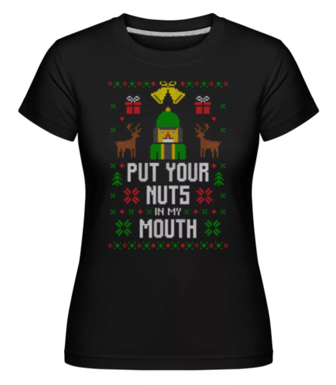Put Your Nuts In My Mouth · Shirtinator Frauen T-Shirt günstig online kaufen
