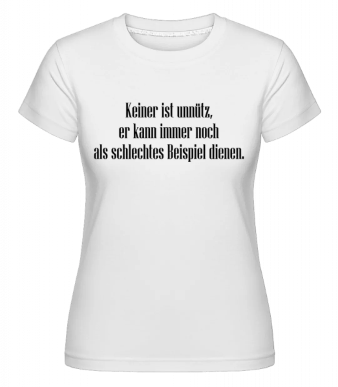 Keiner Ist Unnütz · Shirtinator Frauen T-Shirt günstig online kaufen