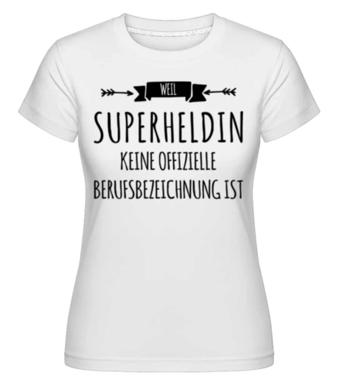 Beruf Superheldin · Shirtinator Frauen T-Shirt günstig online kaufen