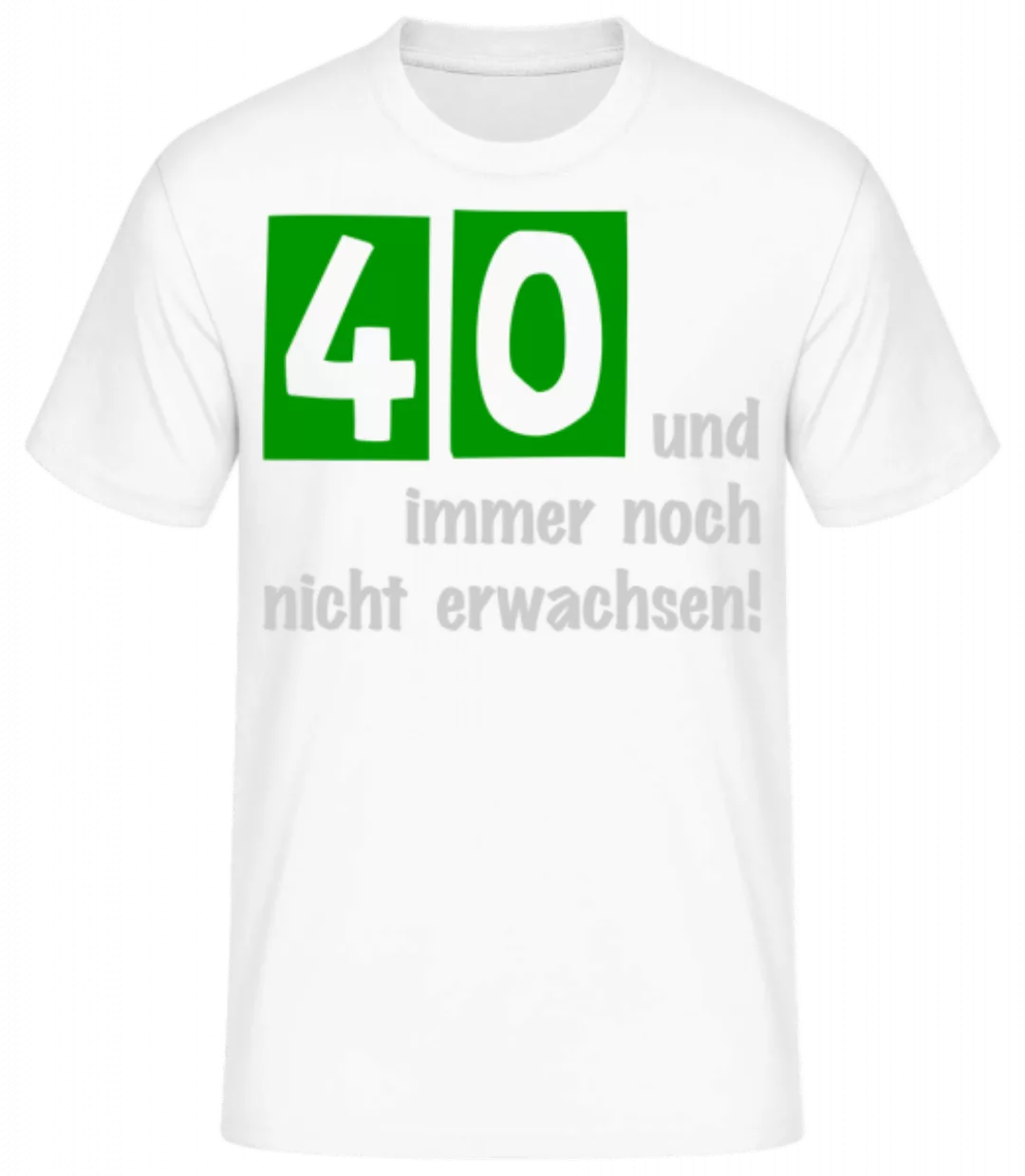 40 Und Noch Nicht Erwachsen · Männer Basic T-Shirt günstig online kaufen