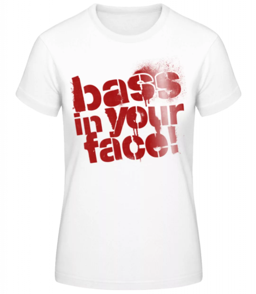 Bass In Your Face · Frauen Basic T-Shirt günstig online kaufen