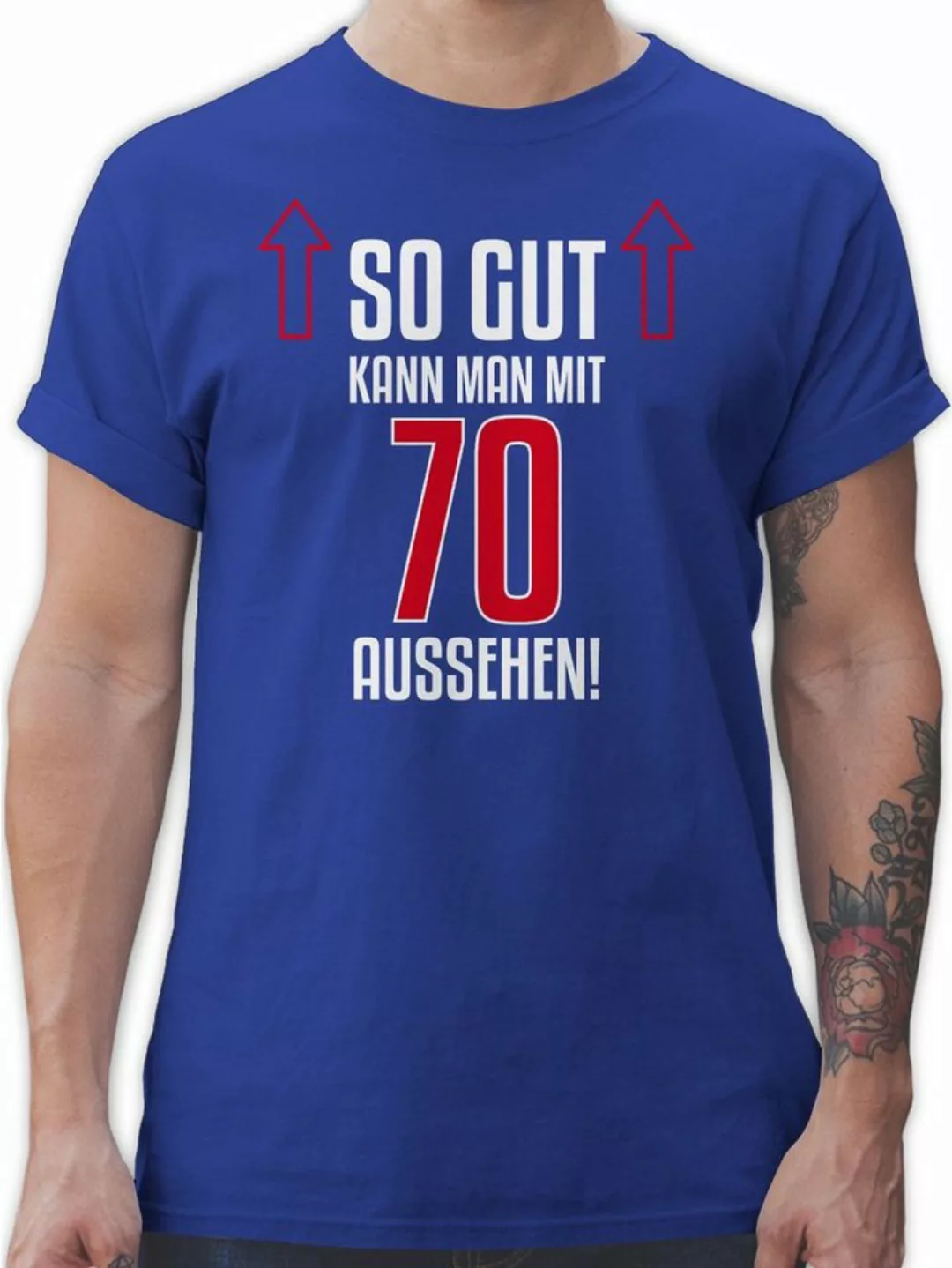 Shirtracer T-Shirt So gut kann man mit siebzig aussehen 70. Geburtstag günstig online kaufen