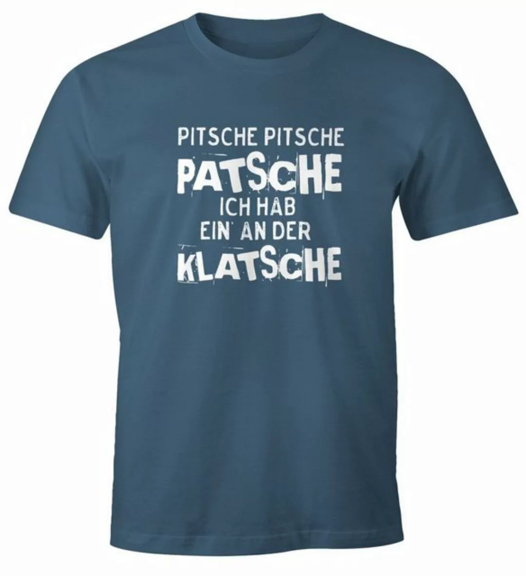 MoonWorks Print-Shirt Herren T-Shirt Pitsche Pitsche Patsche Ich hab einen günstig online kaufen