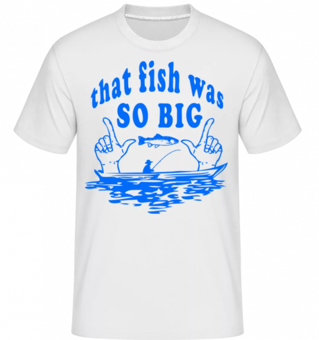 The Fish Was So Big · Shirtinator Männer T-Shirt günstig online kaufen