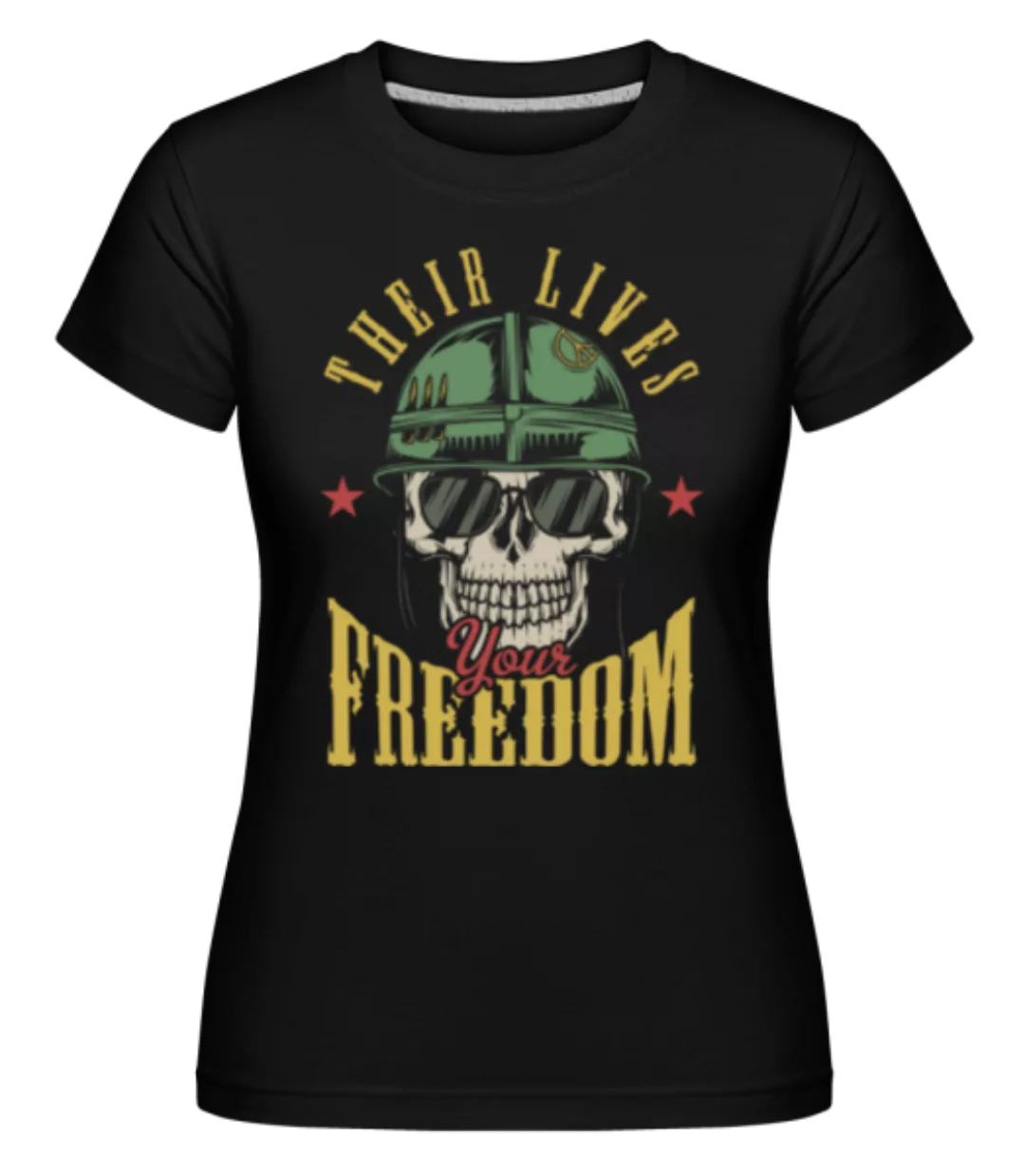 Their Lives Your Freedom · Shirtinator Frauen T-Shirt günstig online kaufen