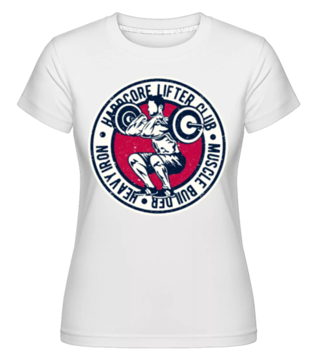 Hardcore Lifter · Shirtinator Frauen T-Shirt günstig online kaufen