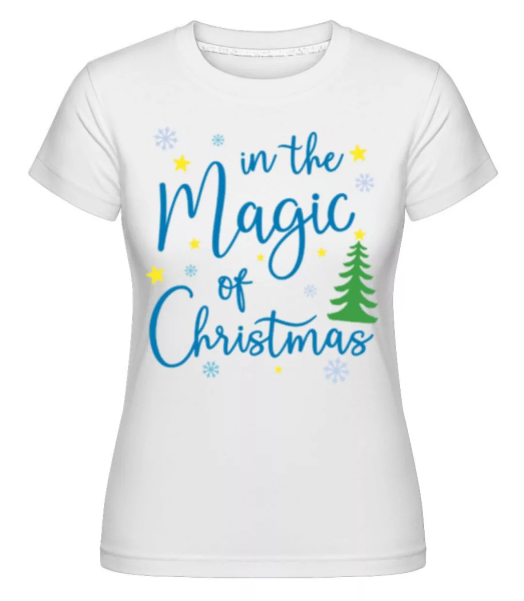 In The Magic Of Christmas · Shirtinator Frauen T-Shirt günstig online kaufen