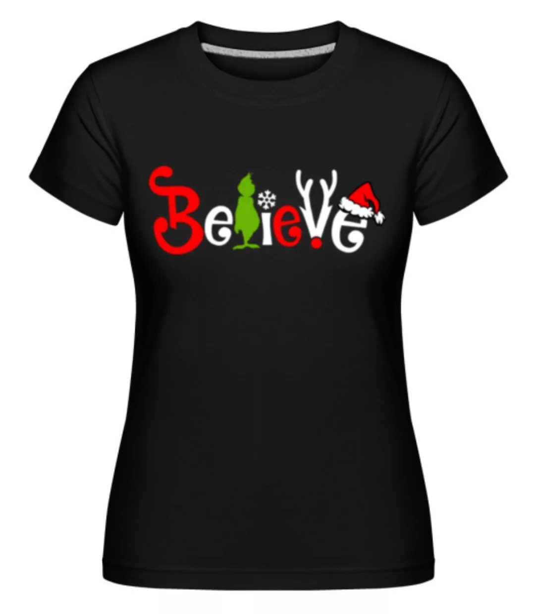 Believe · Shirtinator Frauen T-Shirt günstig online kaufen