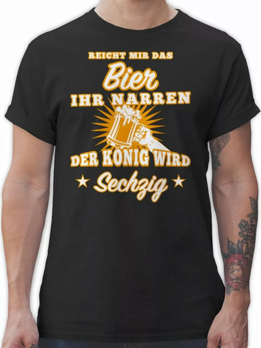 Shirtracer T-Shirt Reicht mir das Bier ihr Narren Sechzig 60. Geburtstag günstig online kaufen