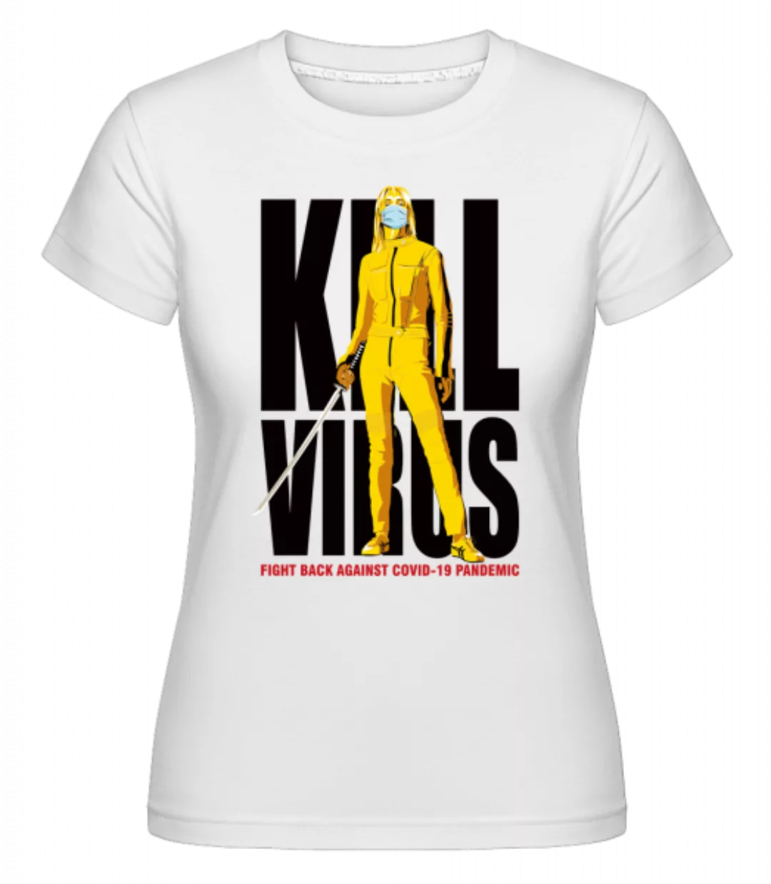Kill Virus · Shirtinator Frauen T-Shirt günstig online kaufen