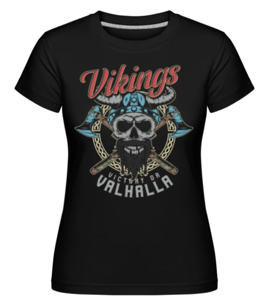 Victory Or Valhalla · Shirtinator Frauen T-Shirt günstig online kaufen
