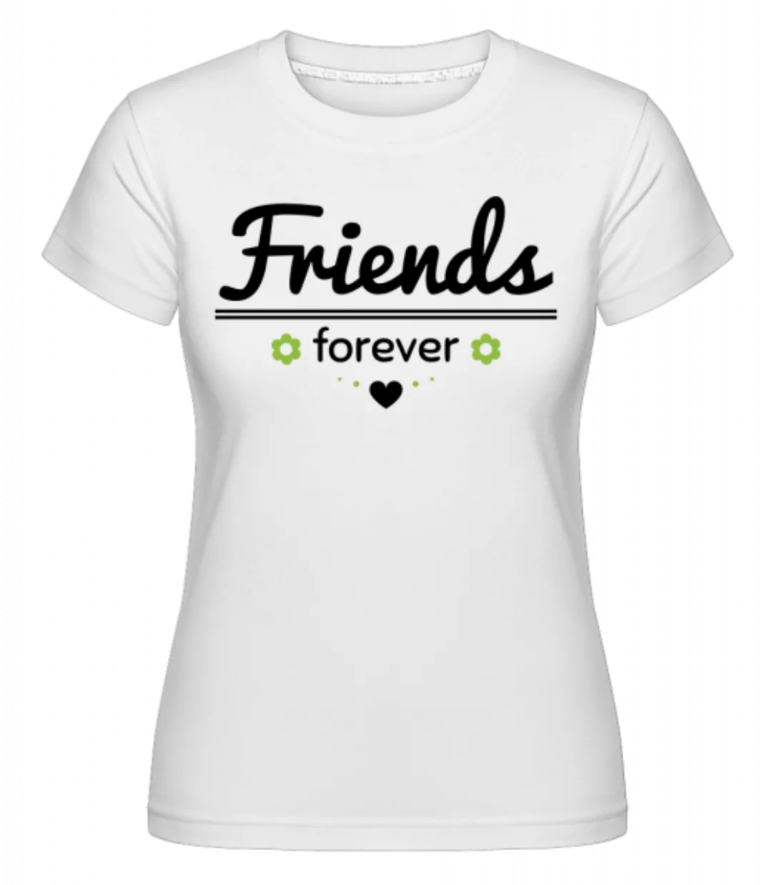 Friends Forever · Shirtinator Frauen T-Shirt günstig online kaufen