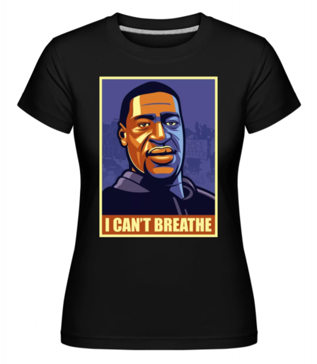I Cant Breathe · Shirtinator Frauen T-Shirt günstig online kaufen