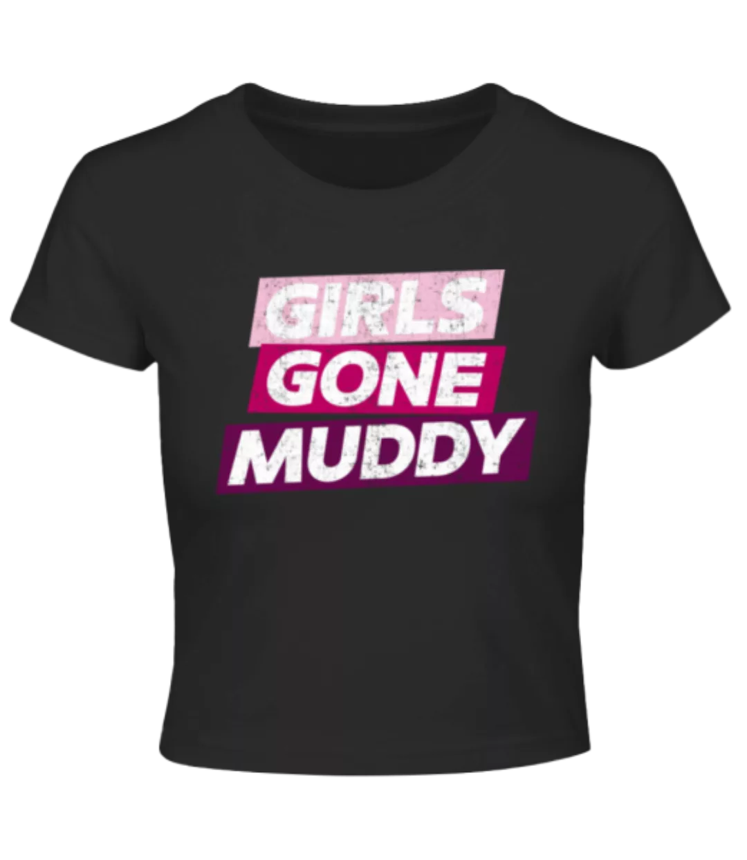 Girls Gone Muddy · Crop T-Shirt günstig online kaufen