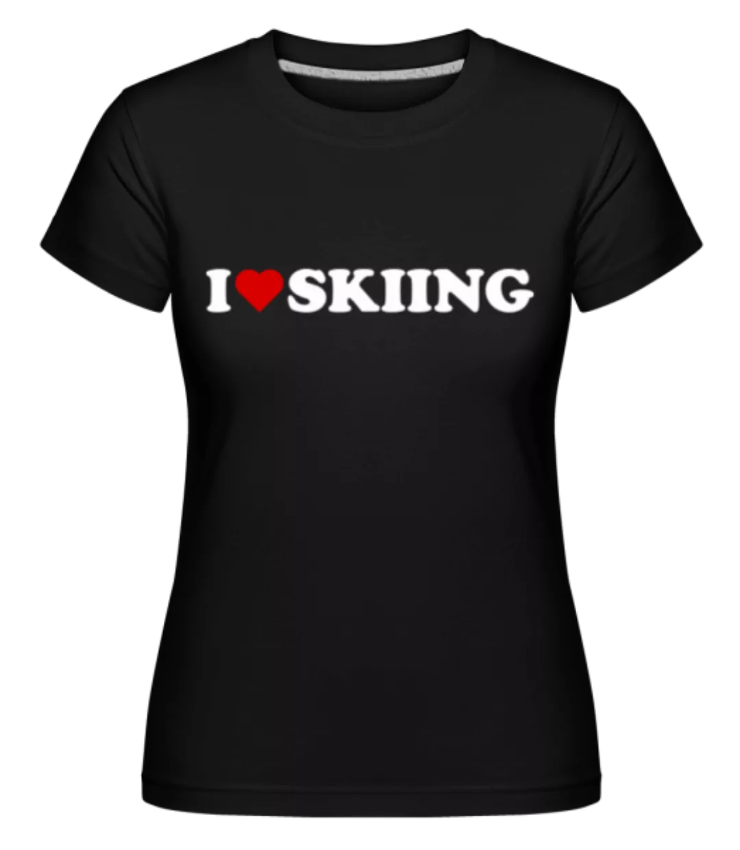 I Love Skiing · Shirtinator Frauen T-Shirt günstig online kaufen