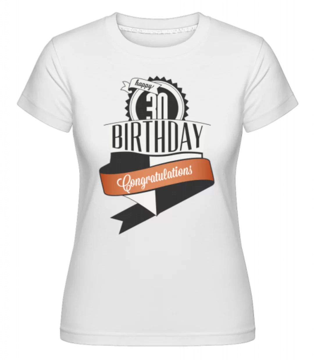 30 Birthday Congrats · Shirtinator Frauen T-Shirt günstig online kaufen