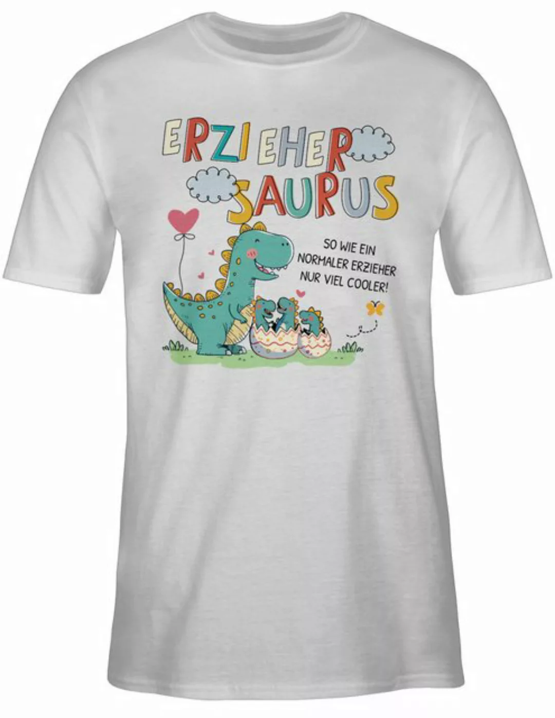 Shirtracer T-Shirt Erziehersaurus - So wie ein normaler Erzieher nur viel c günstig online kaufen