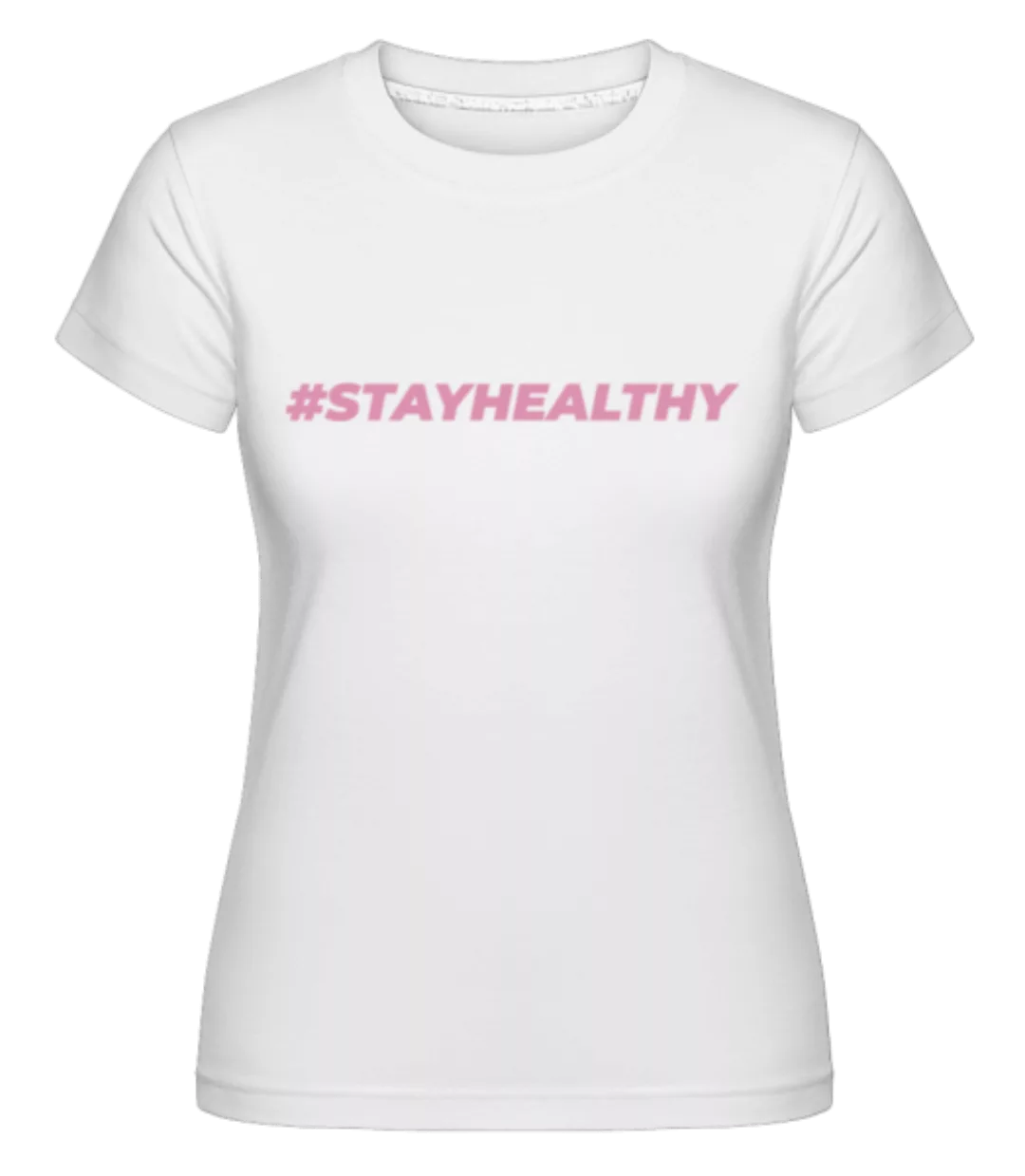 Stayhealthy · Shirtinator Frauen T-Shirt günstig online kaufen