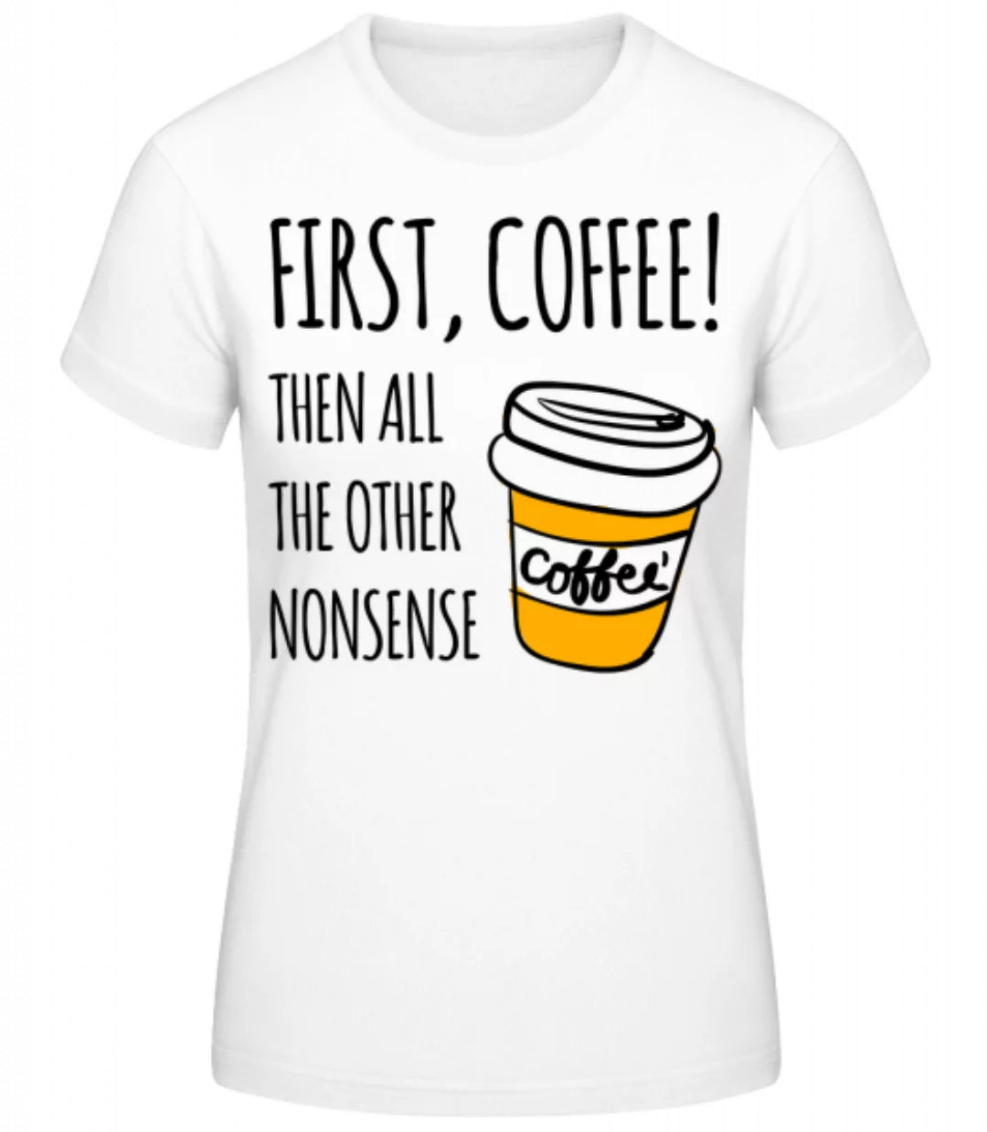 First Coffee · Frauen Basic T-Shirt günstig online kaufen