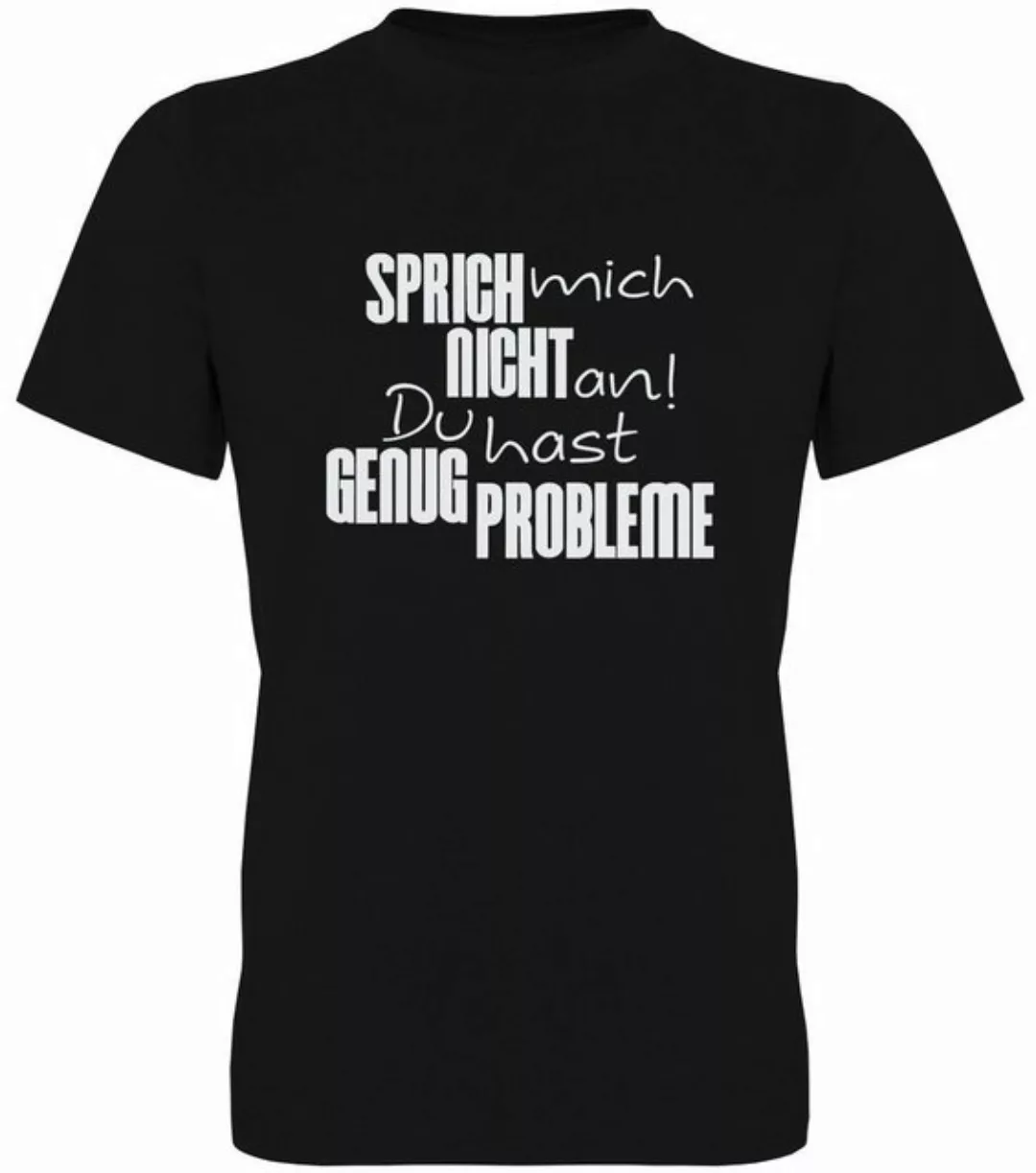 G-graphics T-Shirt Sprich mich nicht an! Du hast genug Probleme Herren T-Sh günstig online kaufen