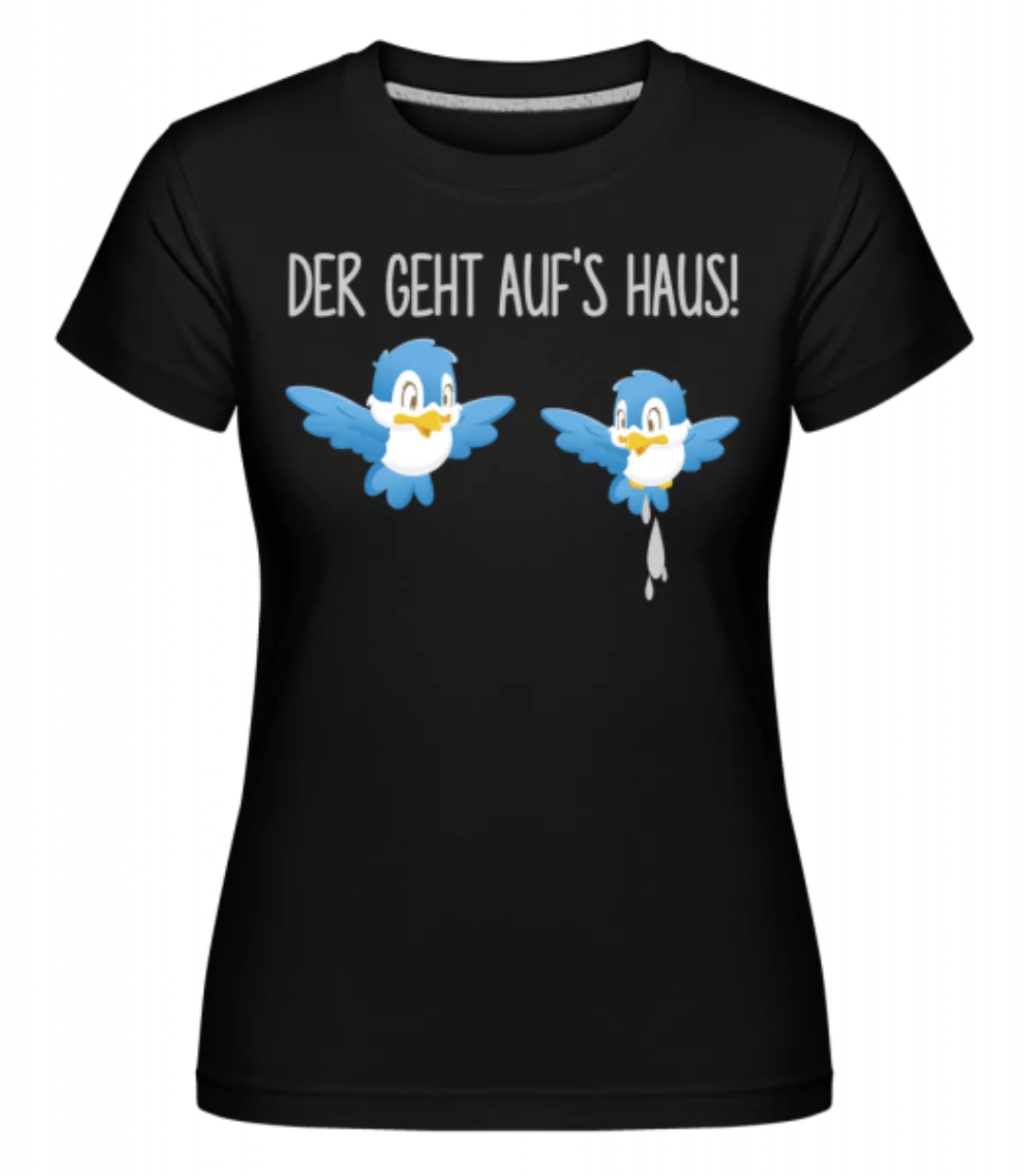 Vögel Machen Auf's Haus · Shirtinator Frauen T-Shirt günstig online kaufen