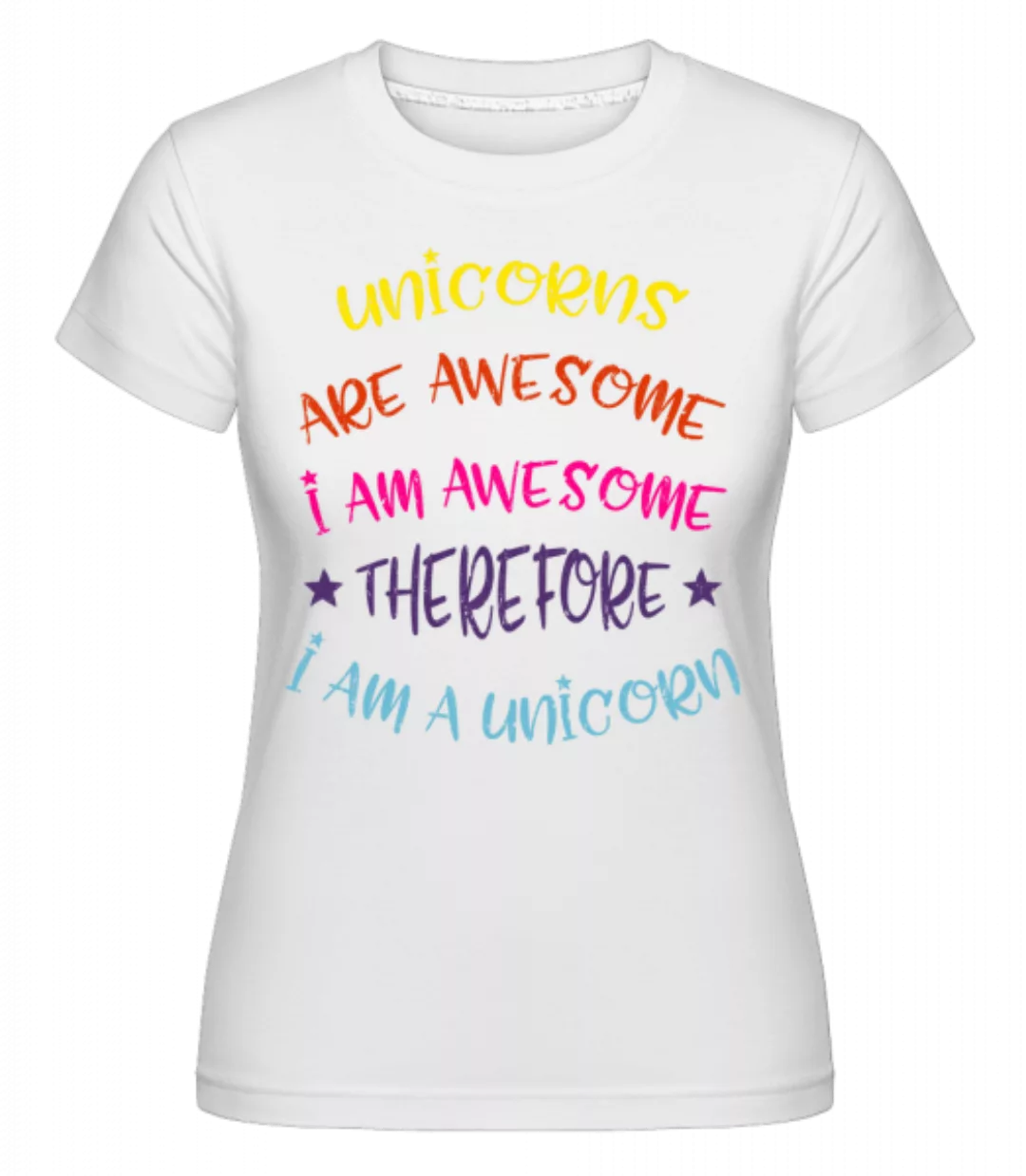 I'm A Unicorn · Shirtinator Frauen T-Shirt günstig online kaufen