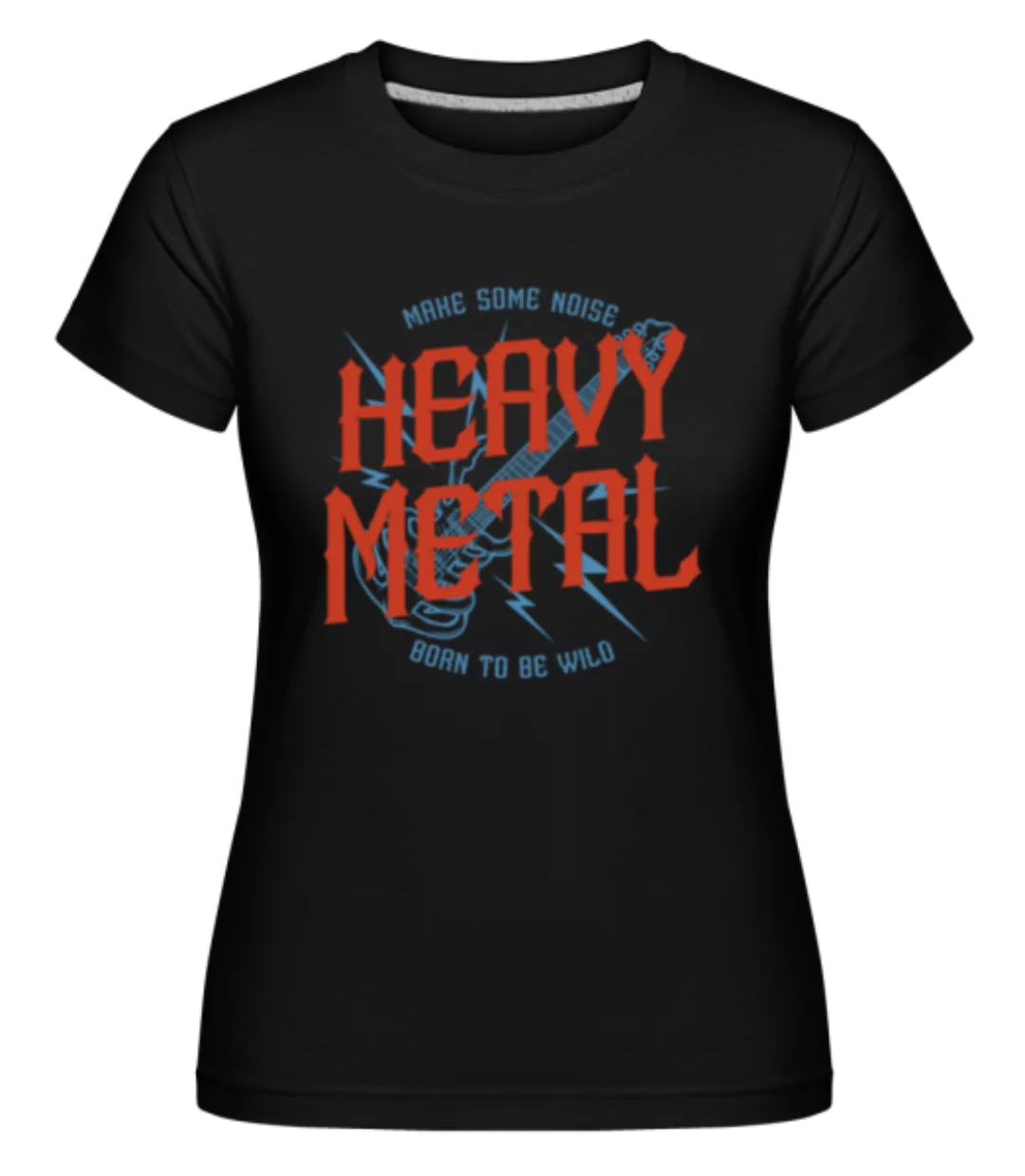 Heavy Metal · Shirtinator Frauen T-Shirt günstig online kaufen