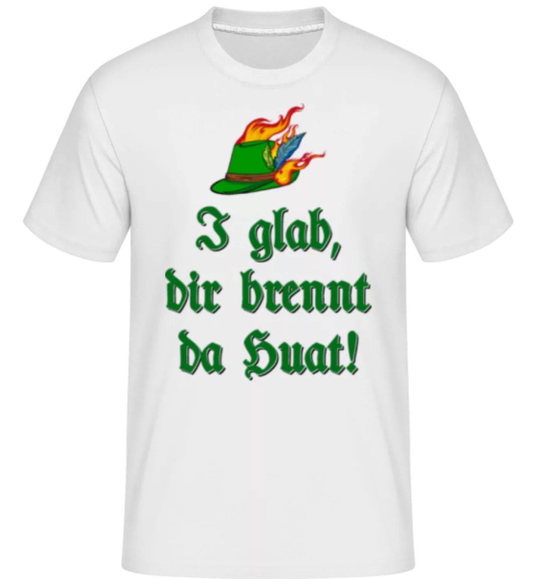 I Glab Dir Brennt Da Huat! · Shirtinator Männer T-Shirt günstig online kaufen