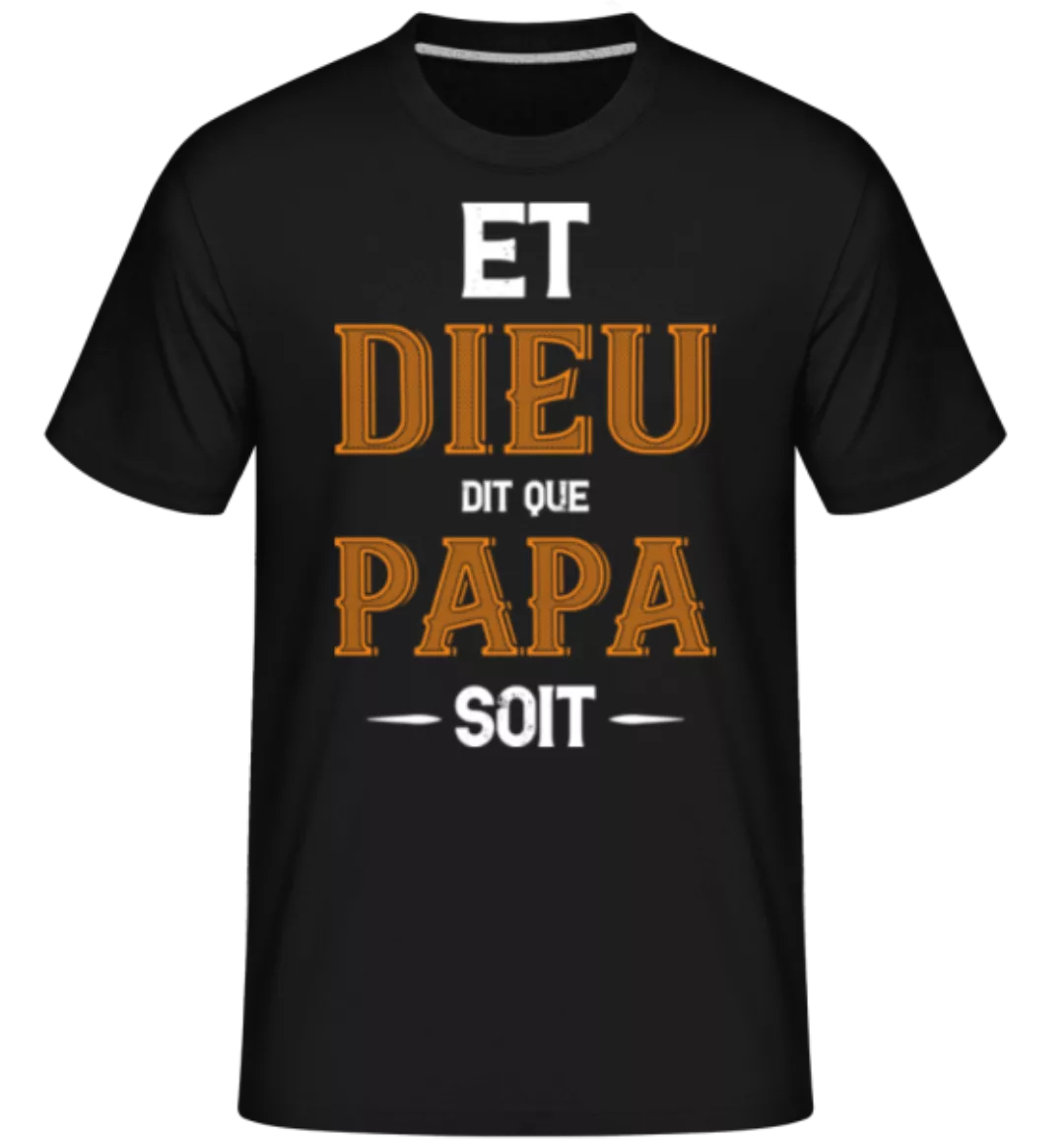 Und Gott Sagt Papa · Shirtinator Männer T-Shirt günstig online kaufen